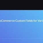 WooCommerce Custom Fields for Variations 1.8.0