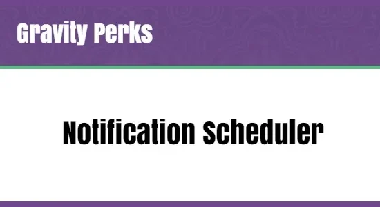Gravity Perks Notification Scheduler 1.3.12
