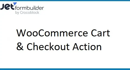 JetFormBuilder Pro WooCommerce Cart & Checkout Action
