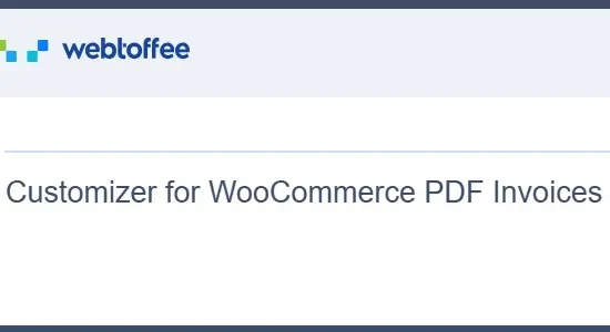 WebToffee Customizer for WooCommerce PDF Invoices