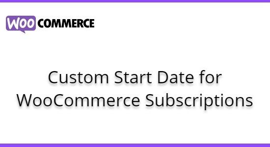 WooCommerce Custom Start Date for WooCommerce Subscriptions